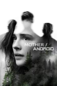 Mother/Android (2021) WEB-DL Dual Audio [Hindi DD5.1 & English] Full Movie | 4KUHD 480p 720p 1080p